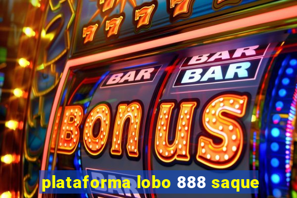 plataforma lobo 888 saque